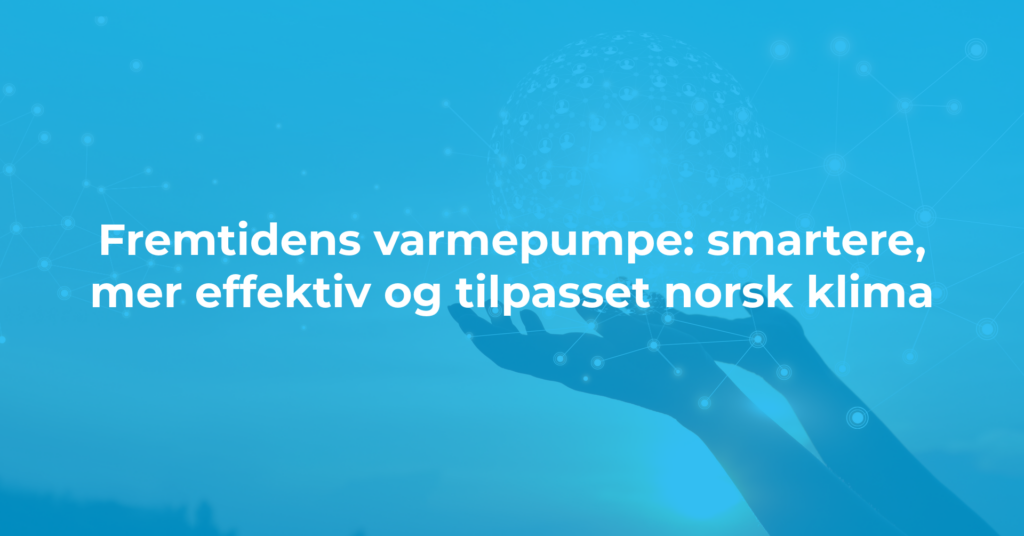 Fremtidens varmepumpe er her!