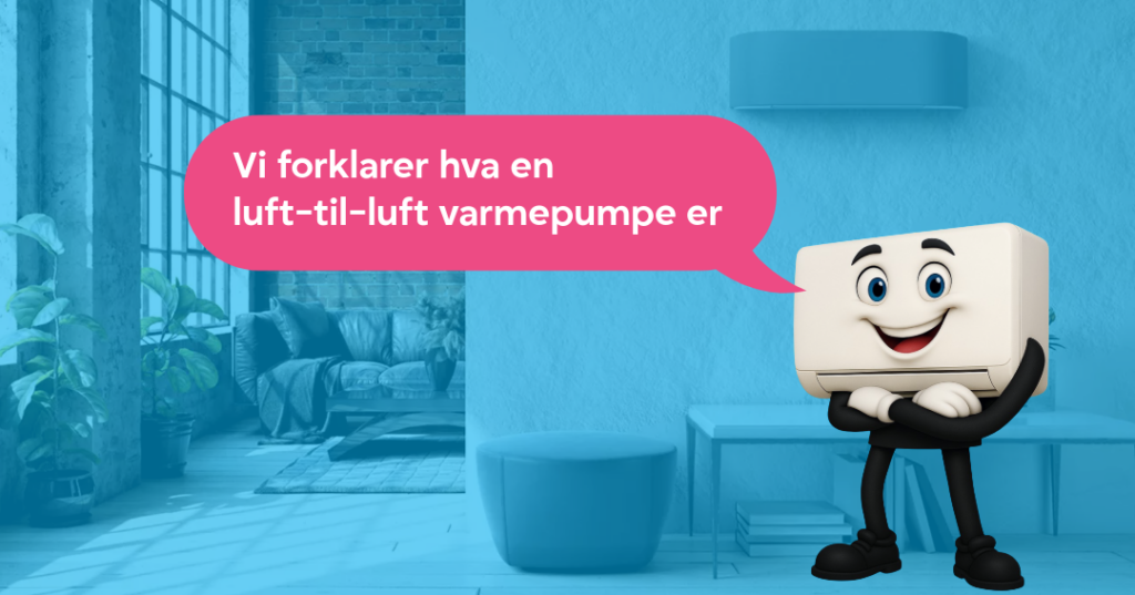 Hva er en luft-til-luft varmepumpe?